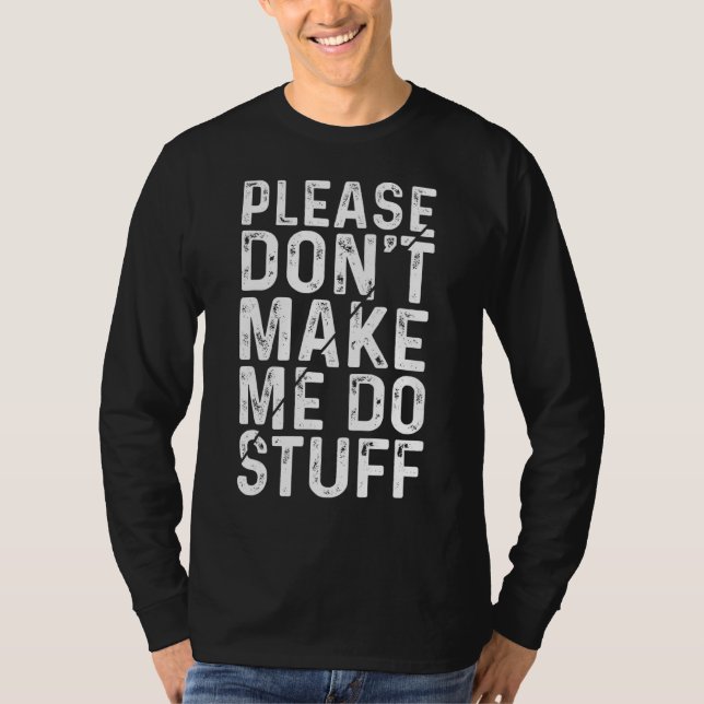 T-shirt S'il vous plaît, ne me faites pas faire des trucs (Devant)