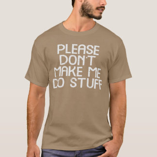 T-shirt S'il vous plaît ne me faites pas faire des trucs d