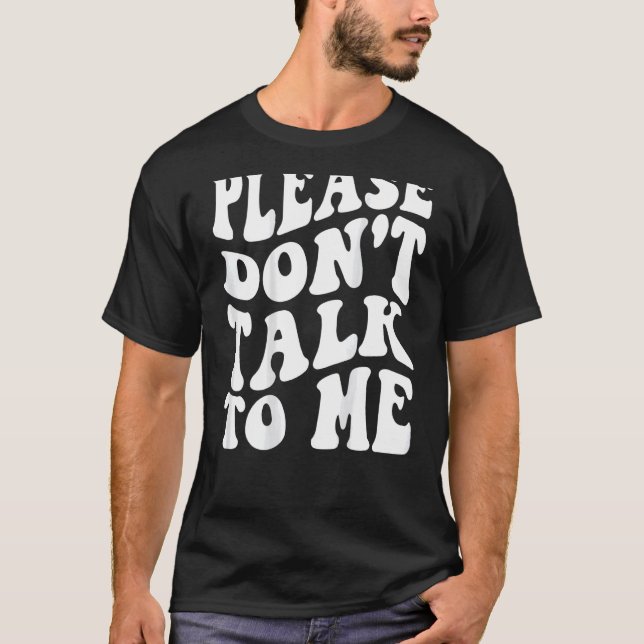 T-shirt S'il vous plaît, ne me parlez pas (Devant)