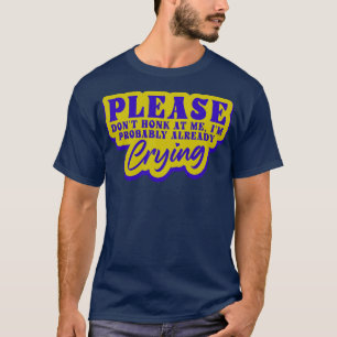 T-shirt S'Il Vous Plaît, Ne Me Rejetez Pas Sur Moi Je Pleu