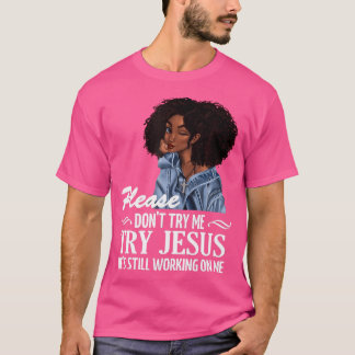 T-shirt S'Il Vous Plaît Ne M'Essayez Pas D'Essayer Jésus, 