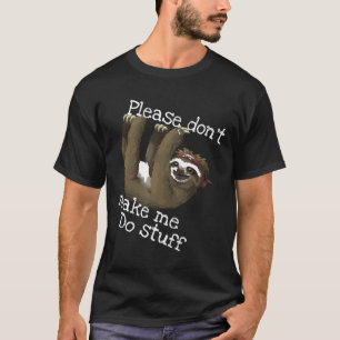 T-shirt S'Il Vous Plaît Ne M'Faites Pas Faire Stuff Lazy S