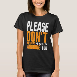 T-shirt S'il vous plaît, ne m'interrompez pas pendant que