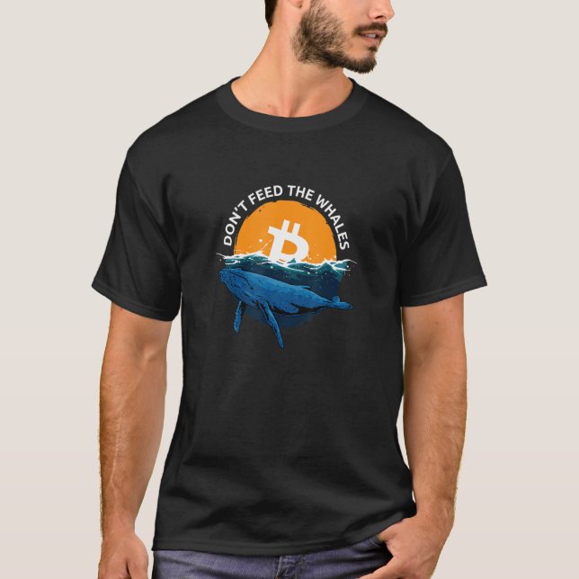 T-shirt S'Il Vous Plaît Ne Pas Alimenter Les Baleines Bitc (Devant)