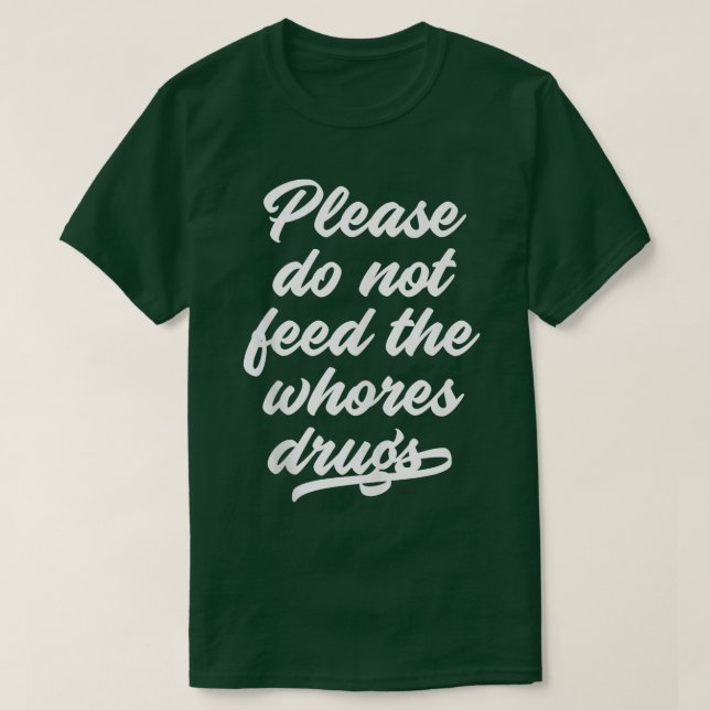 T-shirt S'Il Vous Plaît Ne Pas Alimenter Les Gros Drogues  (Design devant)