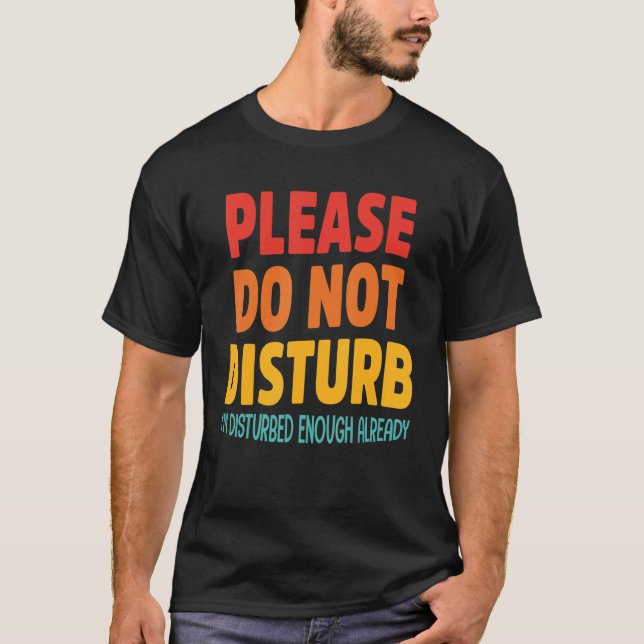 T-shirt S'il vous plaît ne pas déranger Je suis déjà assez (Devant)