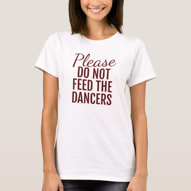 T-shirt S'il vous plaît ne pas nourrir les danseurs Sport  (Devant)