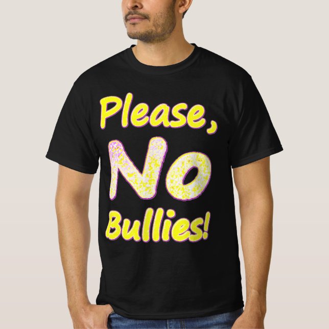 T-shirt "S'Il Vous Plaît, Pas De Bullies" Mignonne Concept (Devant)
