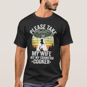 T-shirt S'Il Vous Plaît Prendre Ma Femme Pas Mon Crawfish 