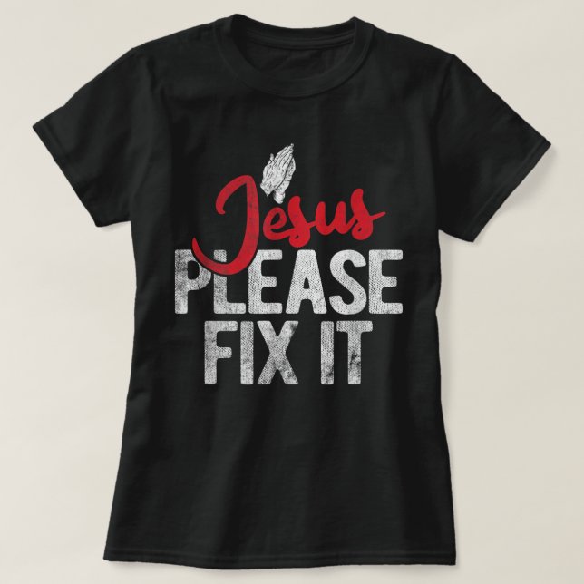 T-shirt S'il vous plaît réparez-le Christian Religious Jes (Design devant)