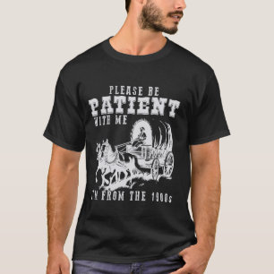 T-shirt S'il vous plaît soyez patient avec moi Je suis de 