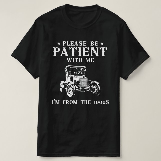 T-shirt S'il vous plaît, soyez patient avec moi, je viens  (Design devant)