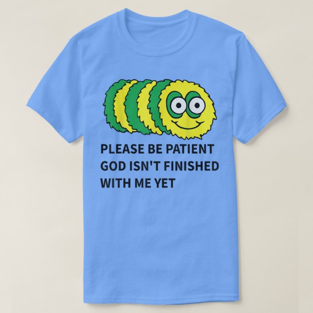 T-shirt s'il vous plaît soyez patient dieu n'a pas fini av (Design devant)