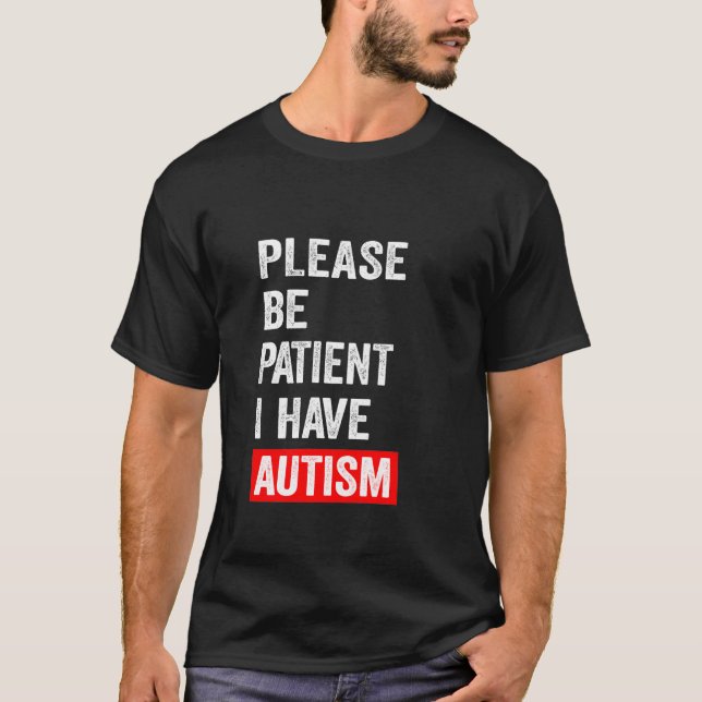 T-shirt S'il vous plaît soyez patient J'ai l'autisme (Devant)
