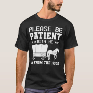 T-shirt S'il vous plaît soyez patient Je suis des années 1