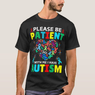 T-shirt S'Il Vous Plaît, Soyez Patients Avec Moi, J'Ai Sen
