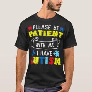 T-shirt S'Il Vous Plaît, Soyez Patients Avec Moi, J'Ai Sen
