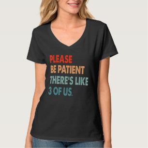 T-shirt S'Il Vous Plaît, Soyez Patients, Comme 3 De Nous H