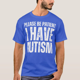 T-shirt S'Il Vous Plaît, Soyez Patients, J'Ai De L'Autisme