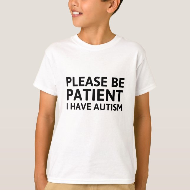 T-shirt S'Il Vous Plaît, Soyez Patients, J'Ai De L'Autisme (Devant)