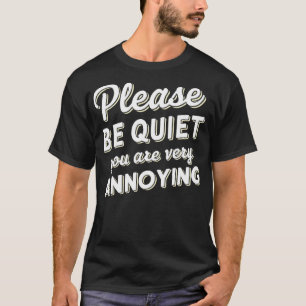 T-shirt s'il vous plaît soyez tranquille, vous êtes très a