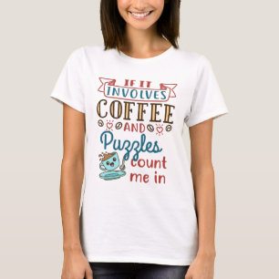 T-shirt S'Il Y A Du Café Et Des Puzzles, Comptez-Moi Dans
