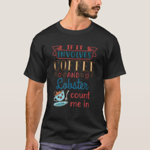 T-shirt S'Il Y A Du Café Et Du Homard, Comptez-Moi Dans
