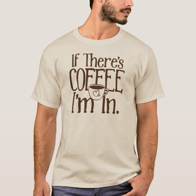 T-shirt S'il y a du café, je suis dedans. (Devant)