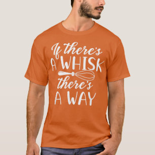 T-shirt S'il y a un Whisk, il y a une façon de faire Bakin
