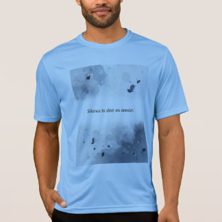 T-shirt Silence is also an answer.