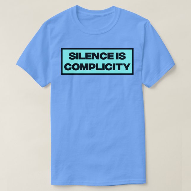 T-shirt Silence Is Complicity (Design devant)