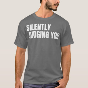 T-shirt Silencieusement Vous Juger Drôle Sarcastique NSFW