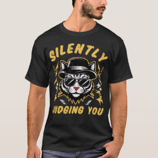 T-shirt Silently Judging You Cool Cat Funny