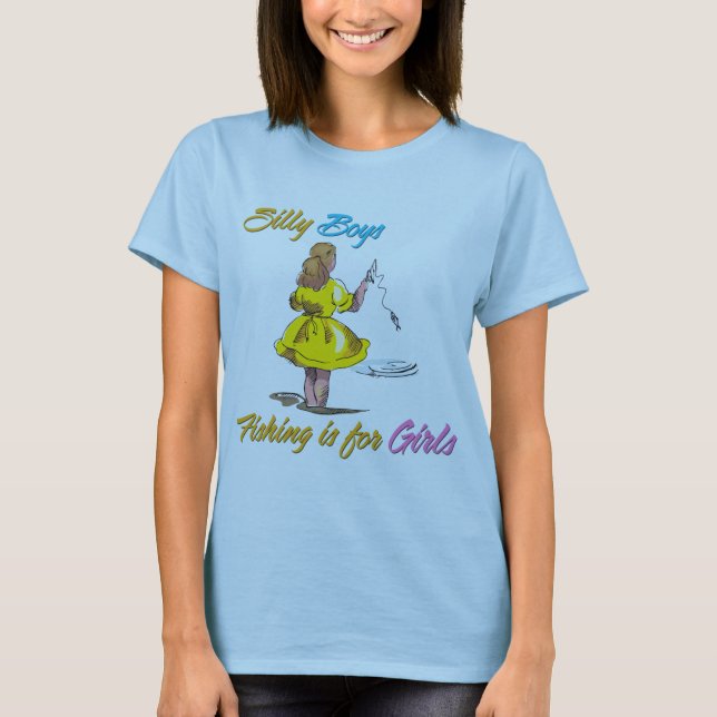 T-shirt Silly Boys Fishing est pour les filles (Devant)