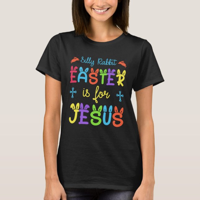 T-shirt Silly Rabbit Easter For Jesus Religious Girls Kids (Devant)