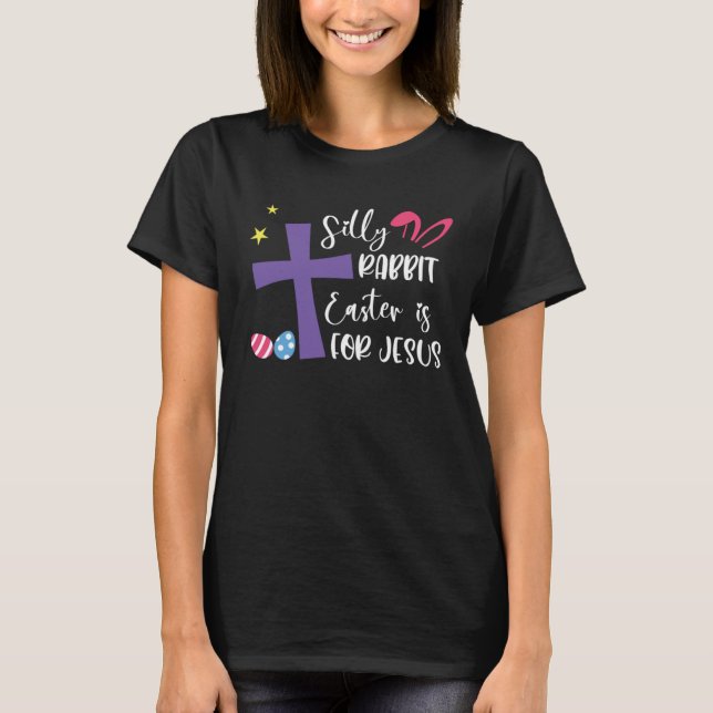 T-shirt Silly Rabbit Easter For Jesus Religious Girls Kids (Devant)