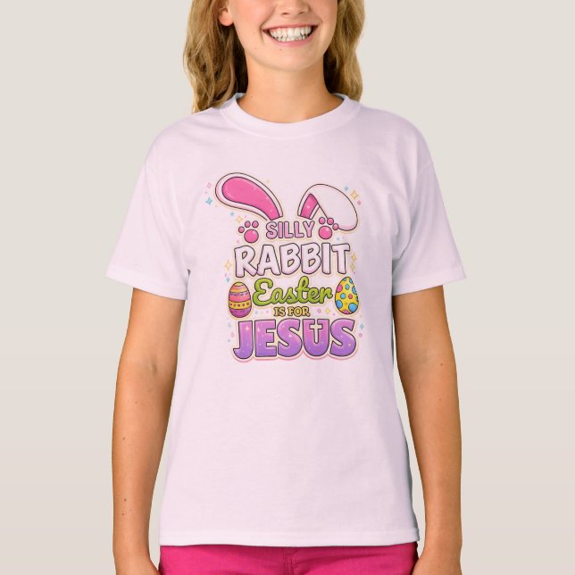 T-shirt Silly Rabbit Easter Is For Jesus Christian Easter  (Devant)