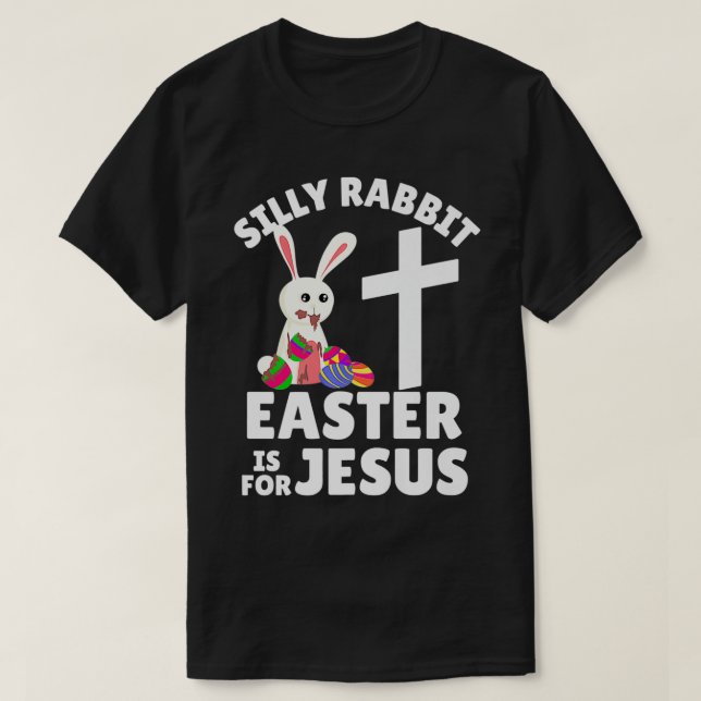 T-shirt Silly Rabbit Easter is for Jesus Premium  (Design devant)