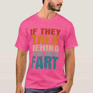 T-shirt S'Ils Parlent Derrière Le Dos