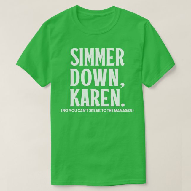 T-shirt Simmer Down Karen Vous ne pouvez pas parler au ges (Design devant)