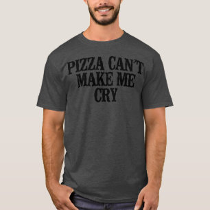 T-shirt Simple Dire Que Pizza Drôle Peut Me Faire Pleurer