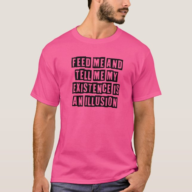 T-shirt Simple Minimum Me Nourrir Et Me Dire Mon Existence (Devant)