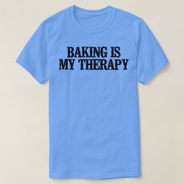 T-shirt Simple Saying Funny Baking Is My Therapy  (Design devant)