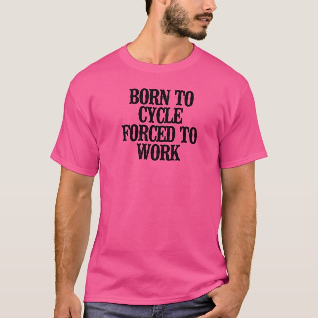 T-shirt Simplement Dire Né À Cycle Obligé À Travailler (Devant)