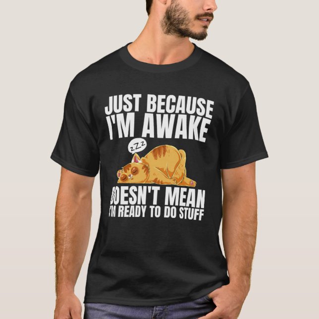 T-shirt Simplement Parce Que Je Suis Réveillé Ne Signifie  (Devant)