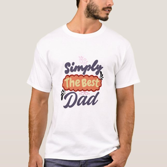 T-shirt Simply the best Dad - Father’s Day Shirt (Devant)
