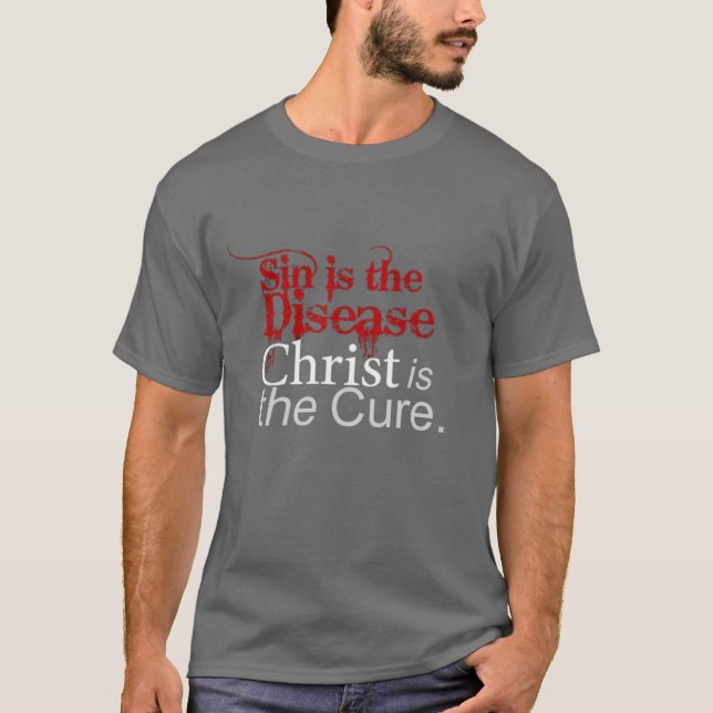 T-shirt Sin is the Disease, Christ is the Cure (Devant)