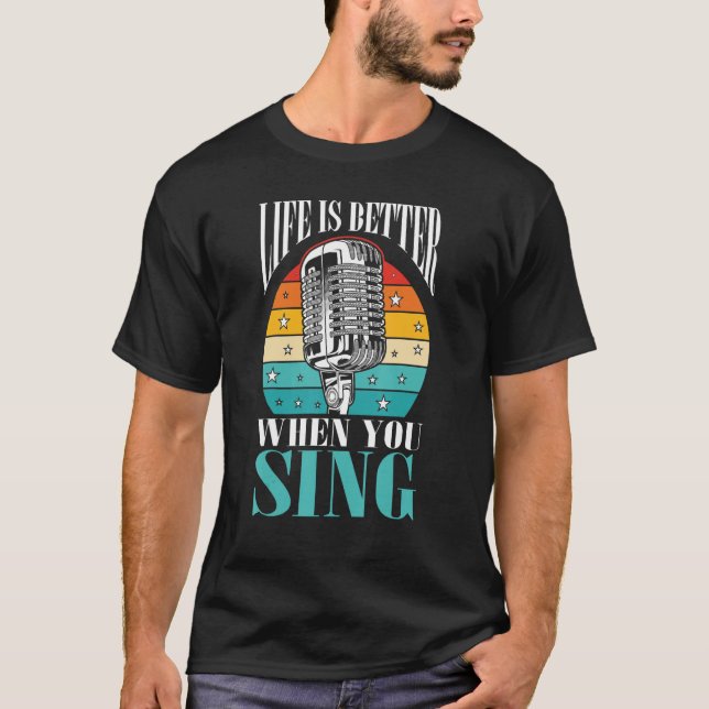 T-shirt Singer Music Lover Gift Life Is Better When You Si (Devant)