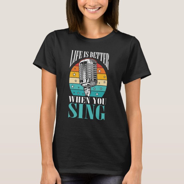 T-shirt Singer Music Lover Gift Life Is Better When You Si (Devant)
