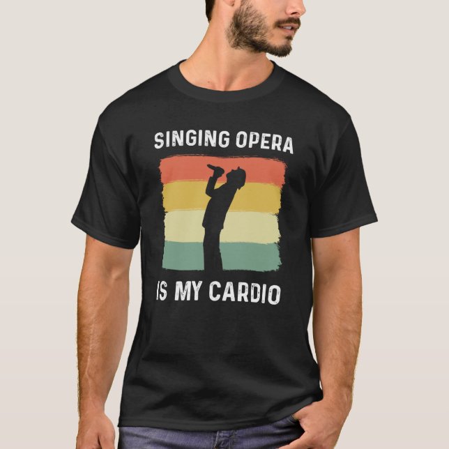 T-shirt Singing Opera Is My Cardio Choir Theater Opera Sin (Devant)